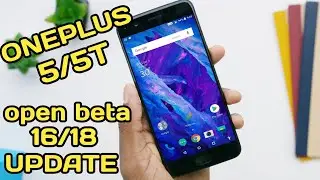 OnePlus 5 & 5T : Open Beta 18/16 w/Camera Update!!