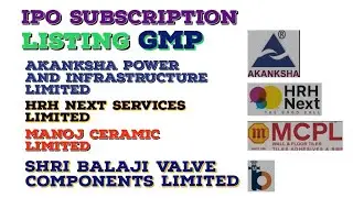 Akanksha Power and Infrastructure/HRH Next Services/Manoj Ceramic/Shri Balaji Valve Components/ipo
