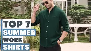 7 Best Work Shirts for Summer 2025: Top Picks for Comfort and Style