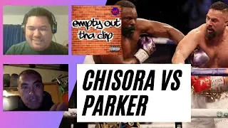EMPTY OUT THA CLIP: PARKER VS CHISORA WITH JACK NIELSEN