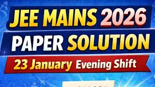 JEE Mains 2026 Paper Solution | 23 January Evening Shift | Full Analysis