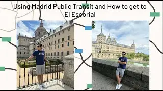 ENGLISH: how to get around Madrid as a tourist with public transit + how to get to El Escorial