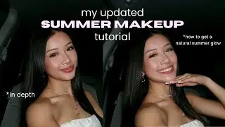 my *updated* SUMMER MAKEUP TUTORIAL🌟|| flawless base, in depth, product names!