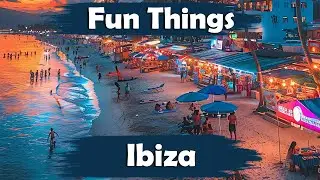 Top 10 Best Fun Things To Do In Ibiza, Spain