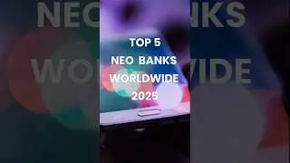 Top 5 Neo Banks Worldwide 2025 | Digital-only Banks | BankingNuances