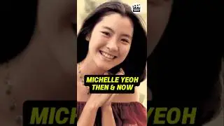 MICHELLE YEOH THEN AND NOW TRANSFORMATION