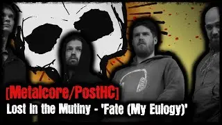[Metalcore/Post-HC] - Lost in the Mutiny - 'Fate (My Eulogy)'