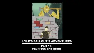 Lyle's Fallout 3 Adventures Part 15: Vault 106 and Arefu