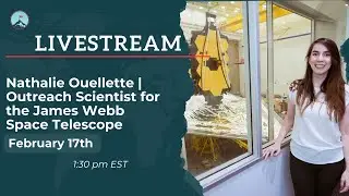 Nathalie Ouellette | Outreach Scientist for the James Webb Space Telescope