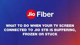 What to do When your TV Screen Connected to Jio STB is Buffering, Stuck or Frozen (English)