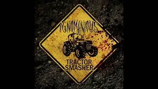 Ignominious - Tractor Smasher (Death Metal)