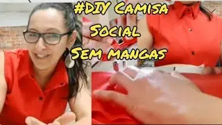 #DIY FA&Ccedil;A CAMISA  SOCIAL SEM MANGAS/@AMAEGUSS #camisaria #camisafeminina