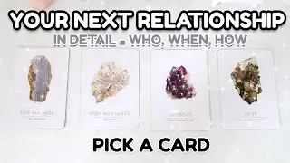 ⭐️PICK A CARD ⭐️| YOUR NEXT RELATIONSHIP - IN DETAIL - WHEN, HOW ETC...