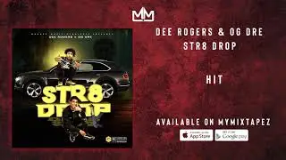 Dee Rogers & OG Dre - Hit [Str8 Drop] | My Mixtapez