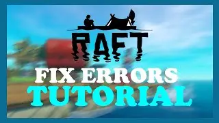 Raft - Fix Errors & Issues - TUTORIAL | 2022