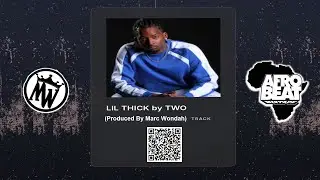 Afro Beats Vibes: LIL THICK &ndash; T.W.O (Produced by Marc Wondah) | Smooth Seductive Vibes 2025
