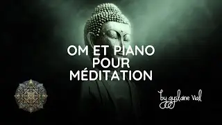 S&eacute;r&eacute;nit&eacute; du Bouddha 🧘 Om & Piano pour M&eacute;ditation