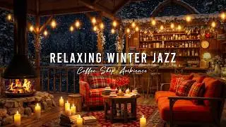Relaxing Jazz Instrumental Music & Cozy Winter Coffee Shop Ambience ⛄ Warm Jazz Music to Study, Work