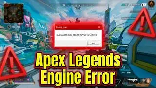Apex Legends Engine Error 0x887A0005 DXGI ERROR DEVICE REMOVED