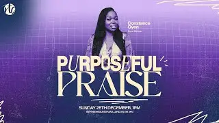 Sunday Service | Purposeful Praise with Constance Oyen - 28th December 2025