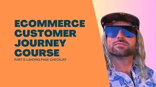 Ecommerce Customer Journey Course - Part 6: Landing Page Checklist