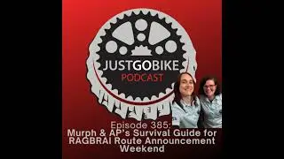 Episode 385: Murph & AP&rsquo;s Survival Guide for RAGBRAI Route Announcement Weekend