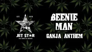 Beenie Man - Ganja Anthem (Official Audio) | Jet Star Music