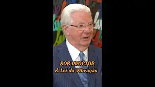 BOB PROCTOR: The Law of Vibration