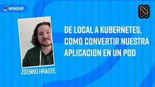 De local a Kubernetes, como convertir nuestra aplicacion en un Pod