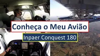 Conhe&ccedil;a o meu avi&atilde;o - Inpaer Conquest 180 - TUDO EXPLICADO EM DETALHES !