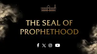 GCM - The Seal of Prophethood