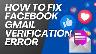 How to fix Facebook Gmail verification error - Problem Solved - Easy!