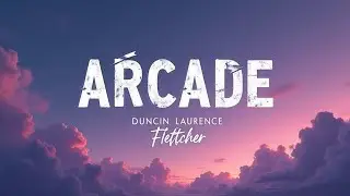 Duncan Laurence &ndash; Arcade ft. FLETCHER (Lyrics) | Official Lyric Video | Emotional Pop Ballad