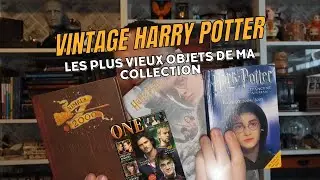 LES PLUS VIEUX OBJETS VINTAGE HARRY POTTER DE MA COLLECTION