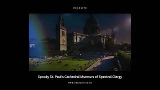 Spooky St. Paul&rsquo;s Cathedral Murmurs of Spectral Clergy
