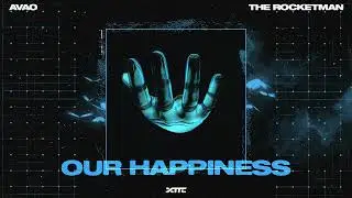 AVAO & The Rocketman - Our Happiness [Techno]