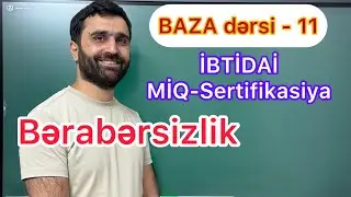 BAZA dərsi - 11 | Bərabərsizlik | İBTİDAİ MİQ-Sertifikasiya | Rasim Aliyev