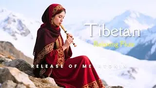 🎧 Let Tibetan Flute Fill the Room | Light Background Sounds to Help You Rest and Unwind
