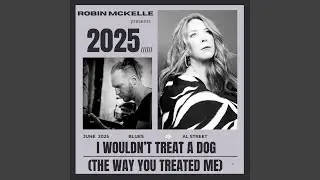 I Wouldn't Treat A Dog (the way you treated me) (feat. Al Street)