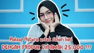 MAKEUP SEHARGA 25 RIBUAN??? || DAILY MAKEUP TUTORIAL WITH MAKEUP UNDER 25K