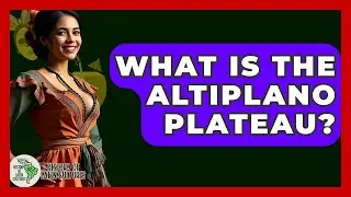 What Is The Altiplano Plateau? - History Of Latin Cultures