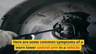 SYMTOMS OF DAMAGE OR WORN LOWER CONTROL ARM IN THE CAR