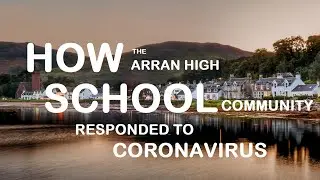 AYF - Part 1 of How The Arran High School Community Responded To Coronavirus
