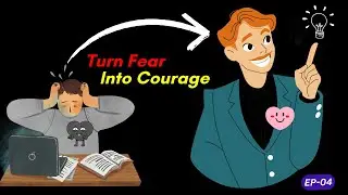 Turn Fear into Courage: The Secret to Facing Your Fears with Confidence