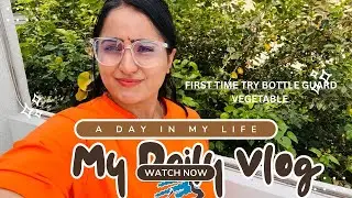 Kanidhi vlogs 2 // interesting 😋 I made  bottle guard vegetable for the first time 🤓💂🥳🤎