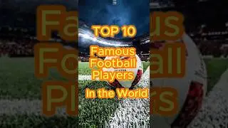 Top 10 Most Famous Football Players in the World ⚽🔥 2025 Edition!