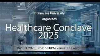 Healthcare Conclave 2025 | Brainware University&rsquo;s Summit on Innovation & Excellence in Healthcare