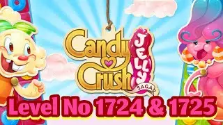 Let&rsquo;s Play Candy Crush Jelly Complete Level || 1724 & 1725