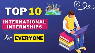 Top 10 Internships 2021 | Paid & Fully Funded International Internships
