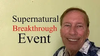 Have A Supernatural Breakthrough Event